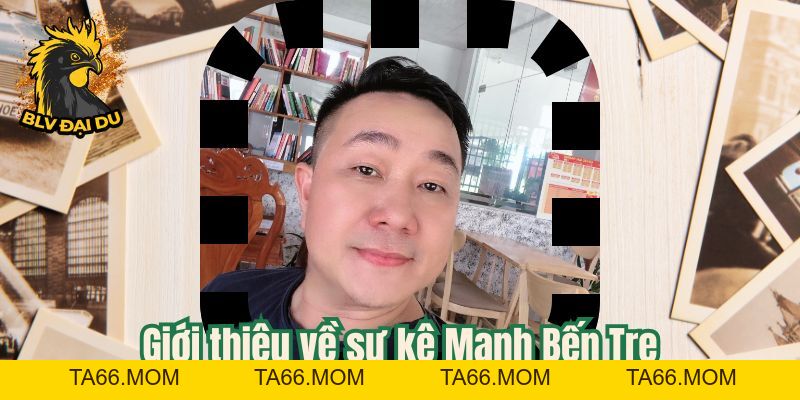 Mạnh Bến Tre - Bậc Thầy Chiến Lược - ta66