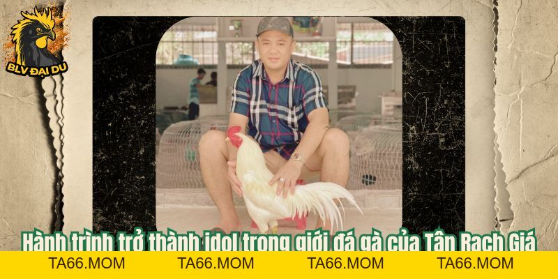 Tân Rạch Giá - Anh Lớn Khét Tiếng - ta66